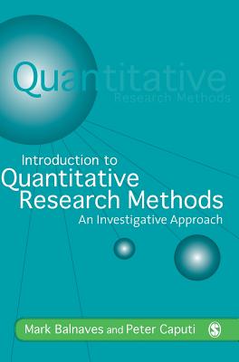 Introduction to Quantitative Research Methods: An Investigative Approach - Balnaves, Mark, and Caputi, Peter