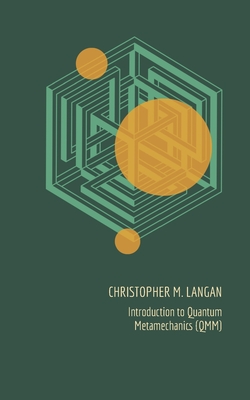 Introduction to Quantum Metamechanics (QMM) - Langan, Christopher M