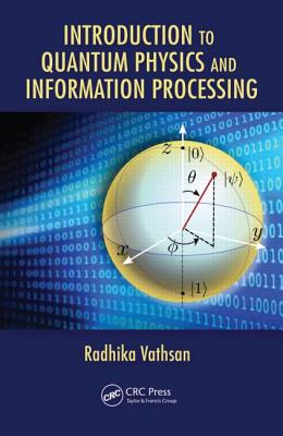 Introduction to Quantum Physics and Information Processing - Vathsan, Radhika