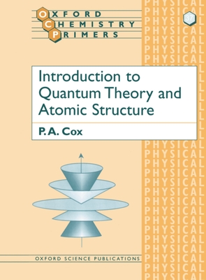 Introduction to Quantum Theory and Atomic Structure - Cox, P A