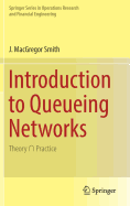 Introduction to Queueing Networks: Theory   Practice