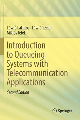 Introduction to Queueing Systems with Telecommunication Applications - Lakatos, Lszl, and Szeidl, Lszl, and Telek, Mikls