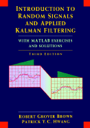 Introduction to Random Signals and Applied Kalman Filtering with MATLAB Exercises and Solutions