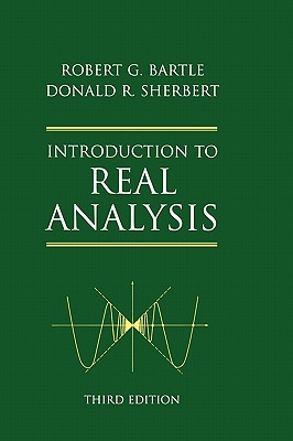 Introduction to Real Analysis - Bartle, Robert G, and Sherbert, Donald R