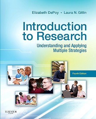 Introduction to Research: Understanding and Applying Multiple Strategies - Depoy, Elizabeth, and Gitlin, Laura N, PhD, Faan