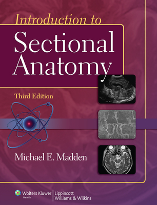 Introduction to Sectional Anatomy with Access Code - Madden, Michael, PhD, Rt, (CT), (MR)