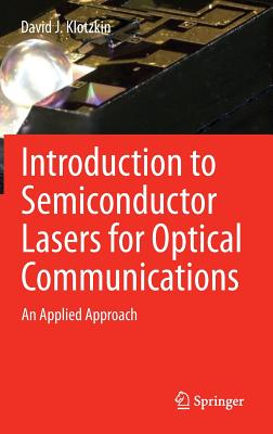 Introduction to Semiconductor Lasers for Optical Communications: An Applied Approach - Klotzkin, David J.