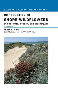 Introduction to Shore Wildflowers of California, Oregon, and Washington: Revised Edition - Munz, Philip A, and Lake, Dianne (Editor), and Faber, Phyllis M (Editor)