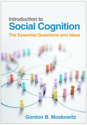 Introduction to Social Cognition: The Essential Questions and Ideas - Moskowitz, Gordon B, PhD