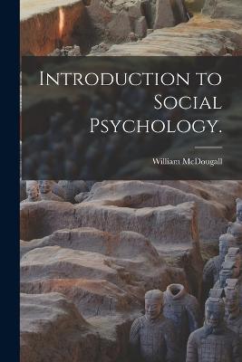 Introduction to Social Psychology. - McDougall, William