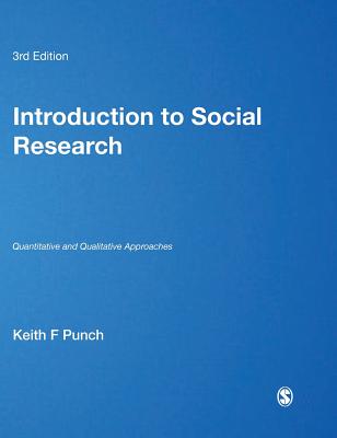 Introduction to Social Research: Quantitative and Qualitative Approaches - Punch, Keith F