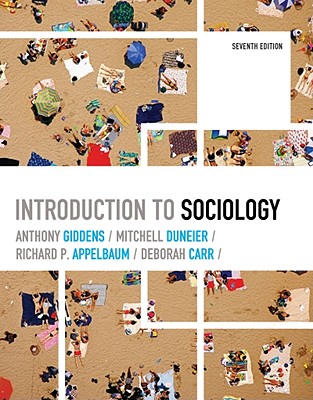 Introduction to Sociology - Giddens, Anthony, and Duneier, Mitchell, and Appelbaum, Richard P, Professor