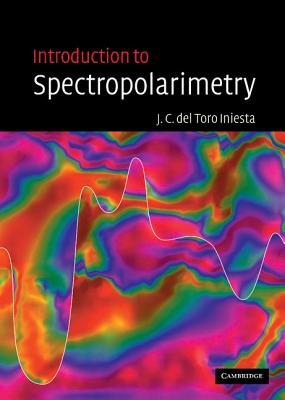 Introduction to Spectropolarimetry - del Toro Iniesta, Jose Carlos