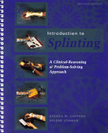 Introduction to Splinting: A Critical-Reasoning and Problem-Solving Approach - Coppard, Brenda M, PhD, Otr/L, and Lohman, Helene, Ma, Otr/L