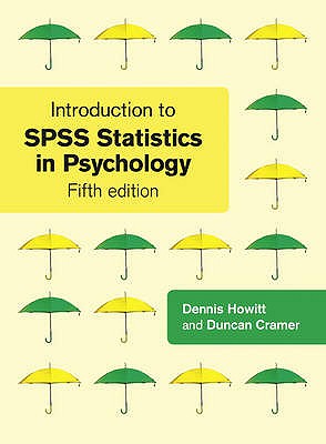 Introduction to SPSS Statistics in Psychology: For version 19 and earlier - Howitt, Dennis, and Cramer, Duncan