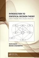 Introduction to Statistical Decision Theory: Utility Theory and Causal Analysis