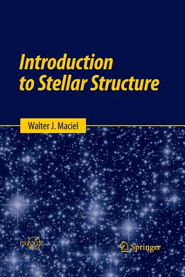 Introduction to Stellar Structure - Maciel, Walter J