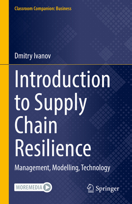 Introduction to Supply Chain Resilience: Management, Modelling, Technology - Ivanov, Dmitry