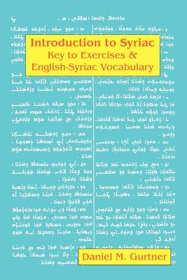 Introduction to Syriac: Key to Exercises & English-Syriac Vocabulary - Gurtner, Daniel M, and Thackston, Wheeler M (Original Author)