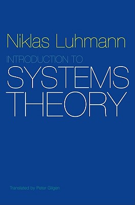 Introduction to Systems Theory - Luhmann, Niklas, and Gilgen, Peter (Translated by)