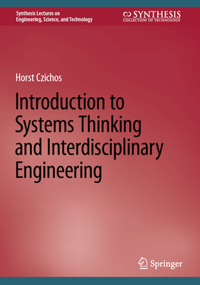 Introduction to Systems Thinking and Interdisciplinary Engineering - Czichos, Horst