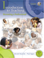 Introduction to Teaching: Becoming a Professional - Kauchak, Donald, and Eggen, Paul D