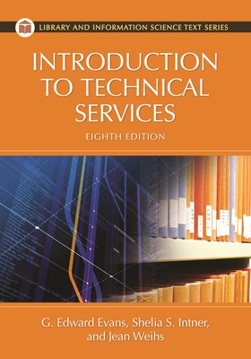 Introduction to Technical Services - Evans, G Edward, and Intner, Sheila S, and Weihs, Jean