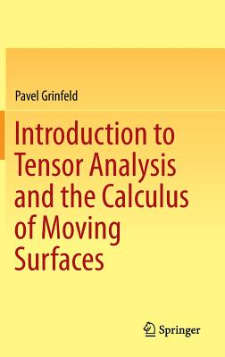 Introduction to Tensor Analysis and the Calculus of Moving Surfaces - Grinfeld, Pavel