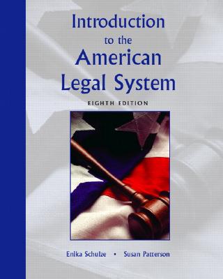 Introduction to the American Legal System - Schulze, Enika, and Patterson, Susan R.