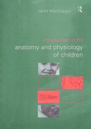 Introduction to the Anatomy and Physiology of Children: A Guide for Students of Nursing, Child Care and Health