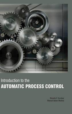 Introduction to the Automatic Process Control - Escobar, Ricardo F. (Contributions by), and Adammedina, Manuel (Contributions by)