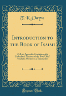 Introduction to the Book of Isaiah: With an Appendix Containing the Undoubted Portions of the Two Chief Prophetic Writers in a Translation (Classic Reprint)