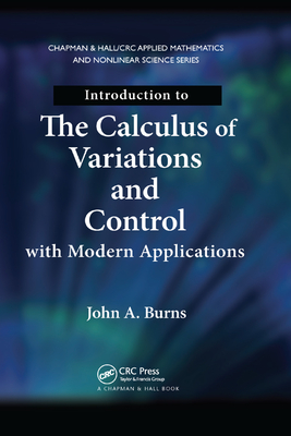 Introduction to the Calculus of Variations and Control with Modern Applications - Burns, John A.