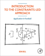 Introduction to the Constraints-Led Approach: Application in Football