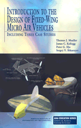 Introduction to the Design of Fixed-Wing Micro Air Vehicles: Including Three Case Studies