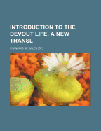 Introduction to the Devout Life. a New Transl