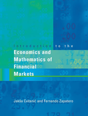 Introduction to the Economics and Mathematics of Financial Markets - Cvitanic, Jaksa, and Zapatero, Fernando