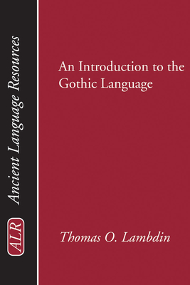 Introduction to the Gothic Language - Lambdin, Thomas O