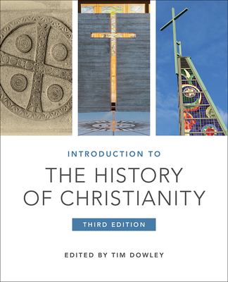 Introduction to the History of Christianity: Third Edition - Dowley, Tim (Editor)