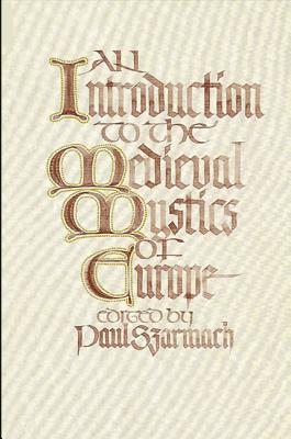 Introduction to the Medieval Mystics of Europe - Szarmach, Paul E (Editor)