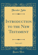 Introduction to the New Testament, Vol. 2 of 3 (Classic Reprint)