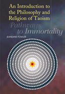 Introduction to the Philosophy and Religion of Taoism: Pathways to Immortality