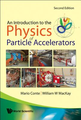 Introduction to the Physics of Particle Accelerators, an (2nd Edition) - Conte, Mario, and MacKay, William W
