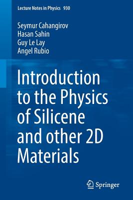 Introduction to the Physics of Silicene and other 2D Materials - Cahangirov, Seymur, and Sahin, Hasan, and Le Lay, Guy