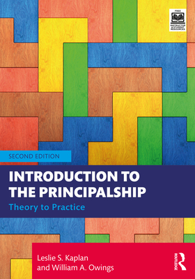 Introduction to the Principalship: Theory to Practice - Kaplan, Leslie S, and Owings, William A