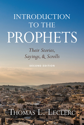 Introduction to the Prophets: Their Stories, Sayings, and Scrolls - Leclerc, Thomas L