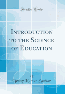 Introduction to the Science of Education (Classic Reprint)