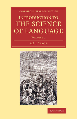 Introduction to the Science of Language - Sayce, A. H.