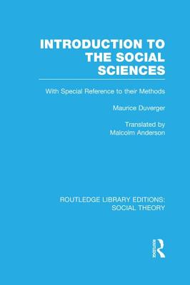 Introduction to the Social Sciences (RLE Social Theory) - Duverger, Maurice, and Anderson, Malcolm (Translated by)