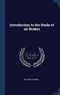 Introduction to the Study of air Brakes